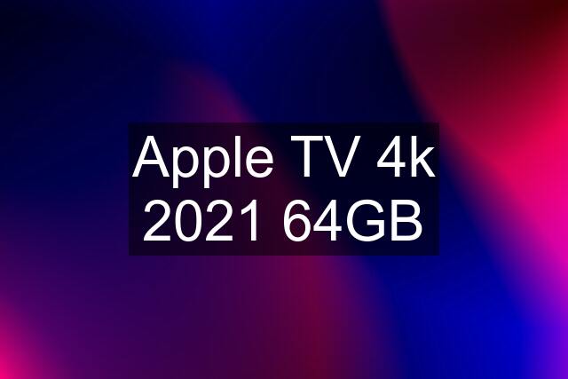 Apple TV 4k 2021 64GB