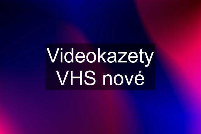 Videokazety VHS nové