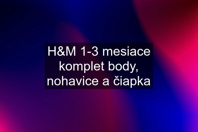 H&M 1-3 mesiace komplet body, nohavice a čiapka