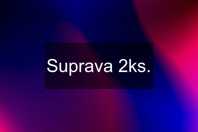 Suprava 2ks.