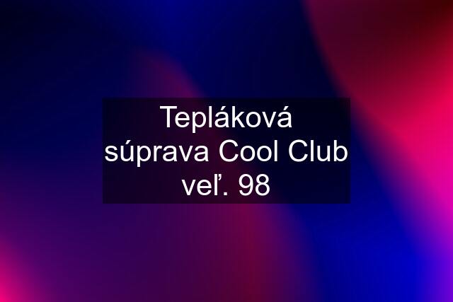 Tepláková súprava Cool Club veľ. 98