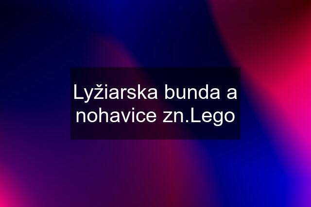 Lyžiarska bunda a nohavice zn.Lego