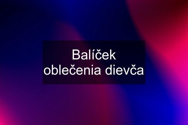 Balíček oblečenia dievča