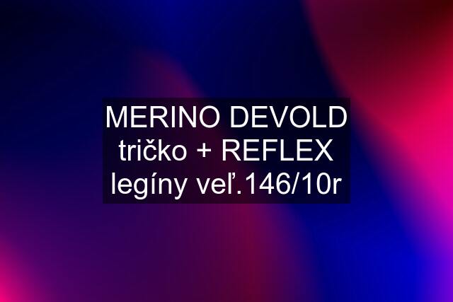 MERINO DEVOLD tričko + REFLEX legíny veľ.146/10r