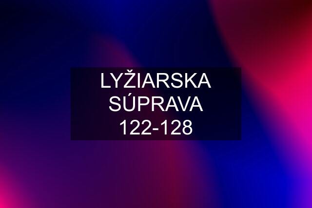 LYŽIARSKA SÚPRAVA 122-128