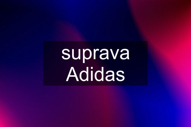 suprava Adidas