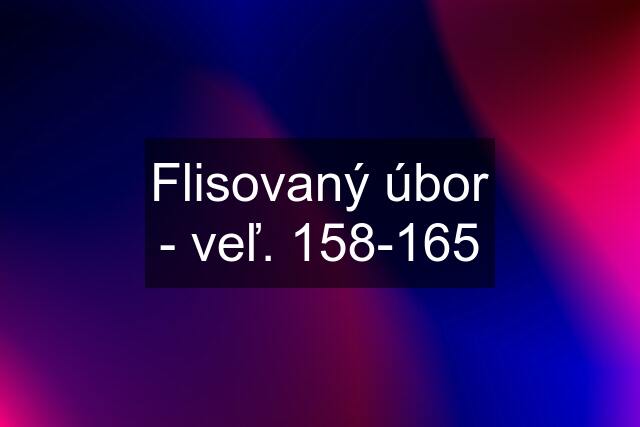 Flisovaný úbor - veľ. 158-165