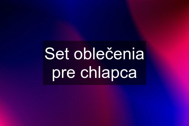 Set oblečenia pre chlapca