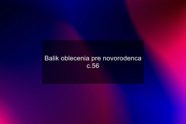 Balik oblecenia pre novorodenca c.56