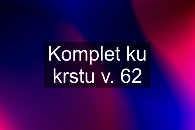 Komplet ku krstu v. 62