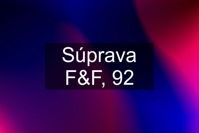 Súprava F&F, 92