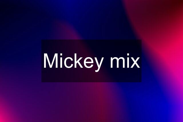 Mickey mix