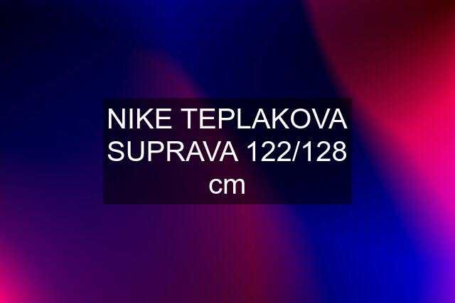 NIKE TEPLAKOVA SUPRAVA 122/128 cm