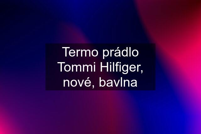 Termo prádlo Tommi Hilfiger, nové, bavlna