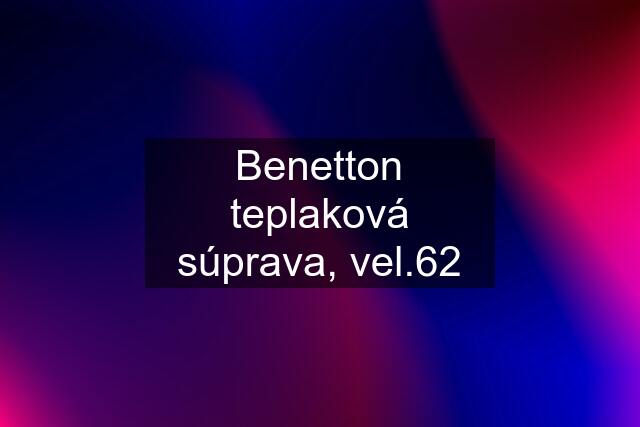 Benetton teplaková súprava, vel.62