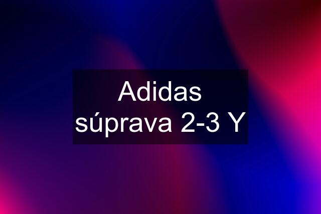 Adidas súprava 2-3 Y