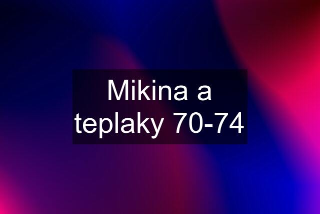 Mikina a teplaky 70-74