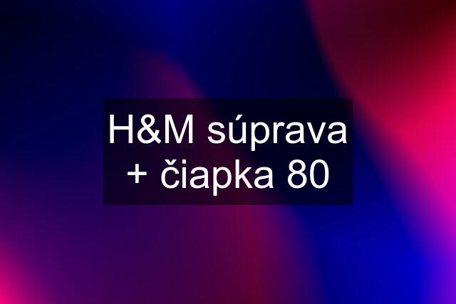 H&M súprava + čiapka 80