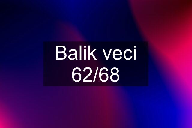 Balik veci 62/68