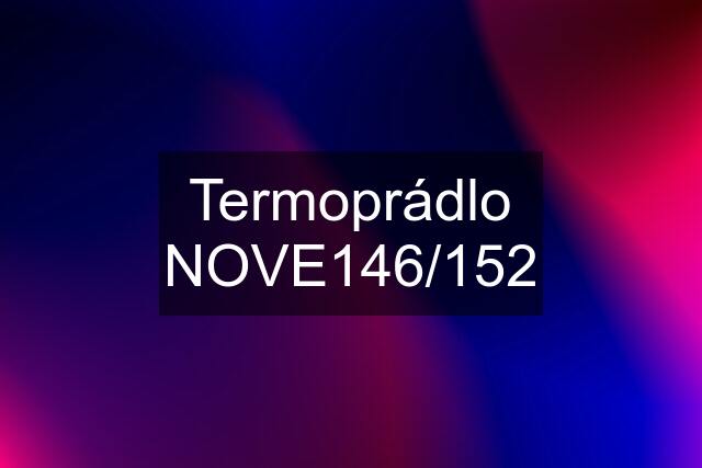 Termoprádlo NOVE146/152