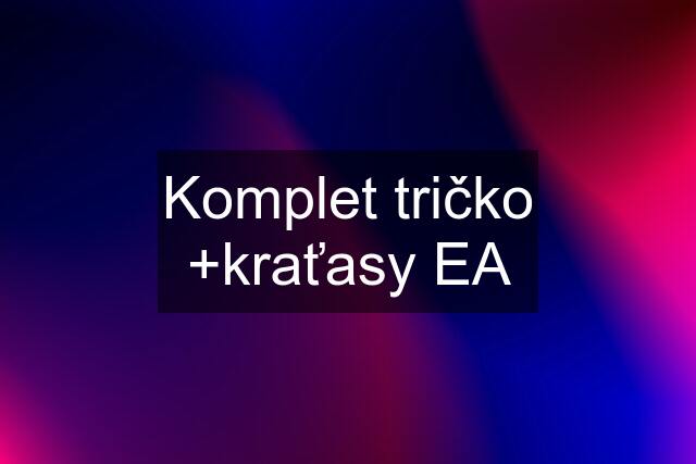 Komplet tričko +kraťasy EA