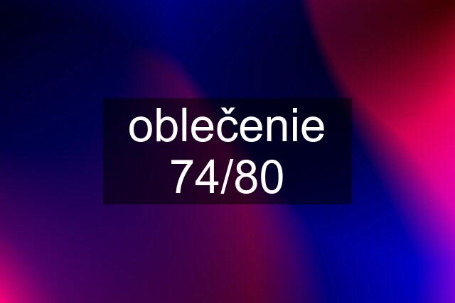 oblečenie 74/80