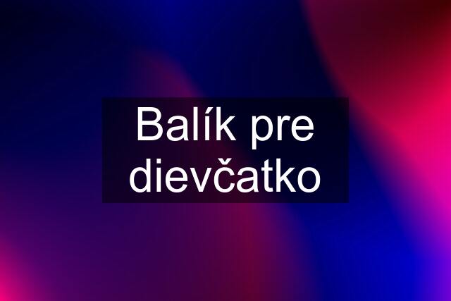 Balík pre dievčatko