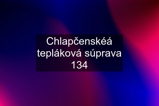 Chlapčenskéá tepláková súprava 134