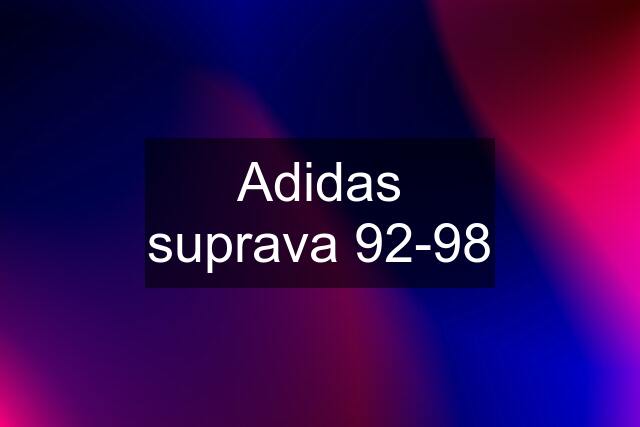 Adidas suprava 92-98