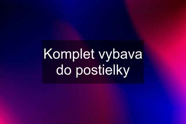 Komplet vybava do postielky