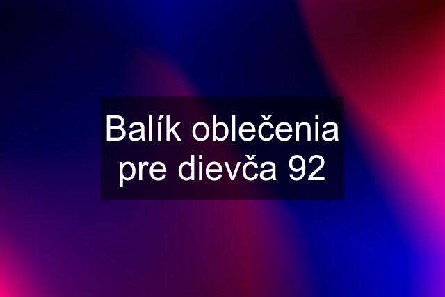 Balík oblečenia pre dievča 92