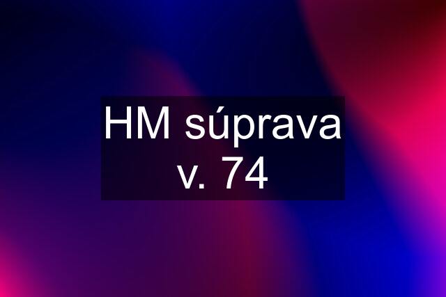 HM súprava v. 74