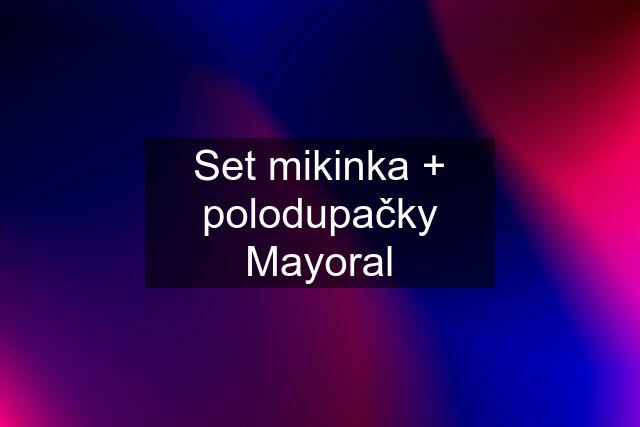 Set mikinka + polodupačky Mayoral