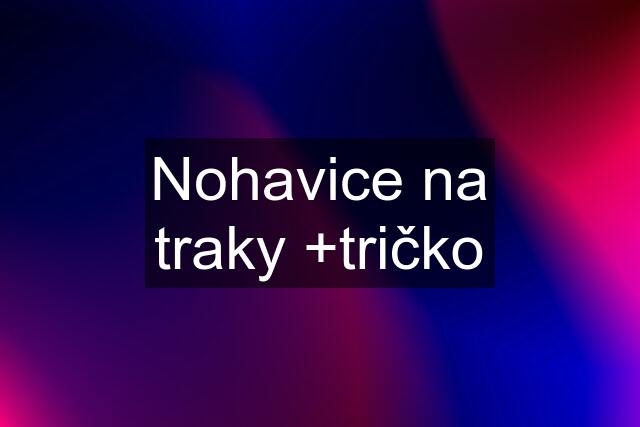 Nohavice na traky +tričko