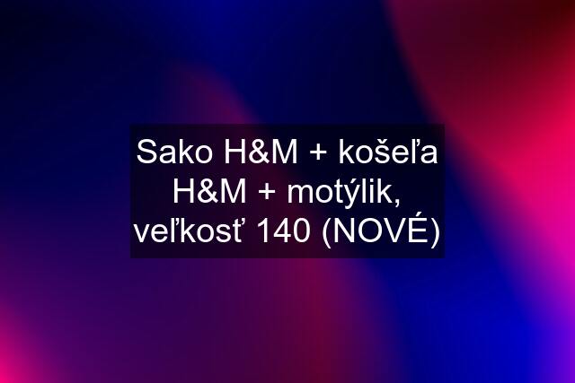 Sako H&M + košeľa H&M + motýlik, veľkosť 140 (NOVÉ)