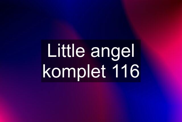 Little angel komplet 116