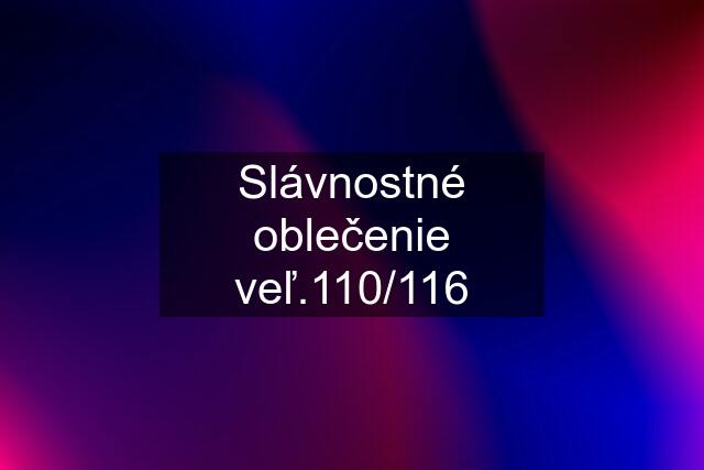 Slávnostné oblečenie veľ.110/116