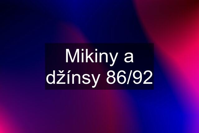 Mikiny a džínsy 86/92