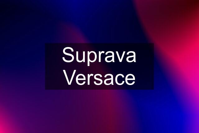 Suprava Versace