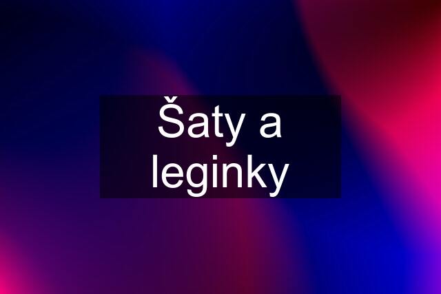 Šaty a leginky