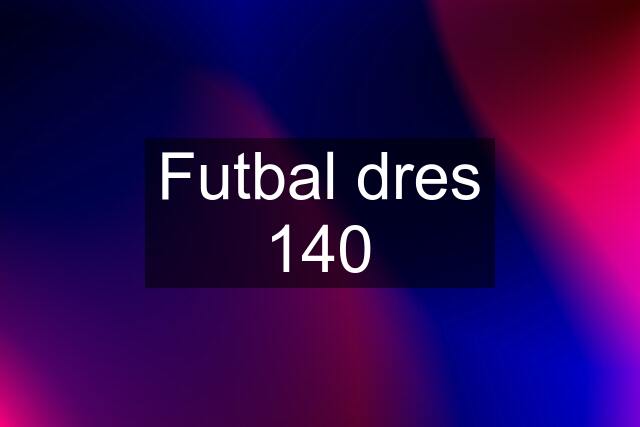 Futbal dres 140