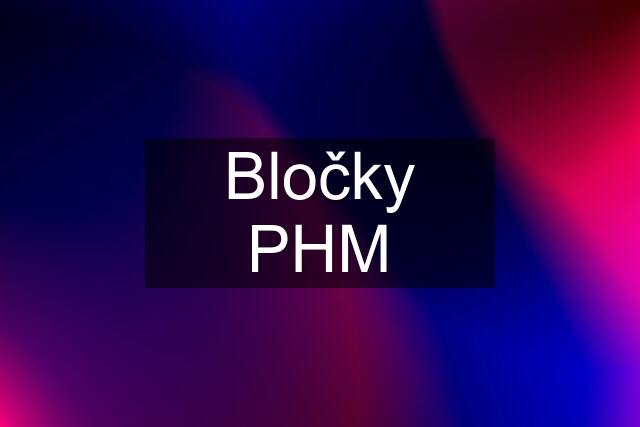 Bločky PHM