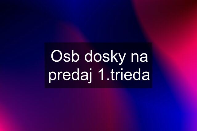 Osb dosky na predaj 1.trieda