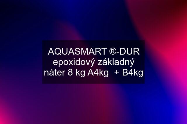 AQUASMART ®-DUR epoxidový základný náter 8 kg A4kg  + B4kg