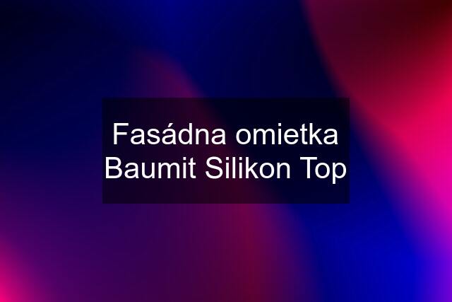 Fasádna omietka Baumit Silikon Top