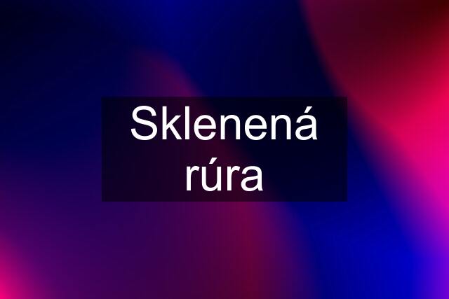 Sklenená rúra