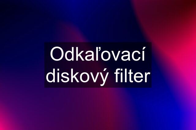 Odkaľovací diskový filter