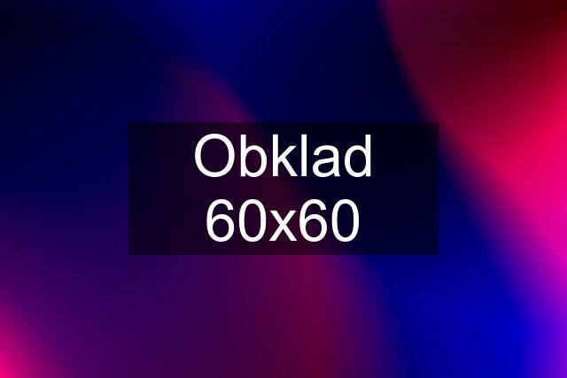 Obklad 60x60