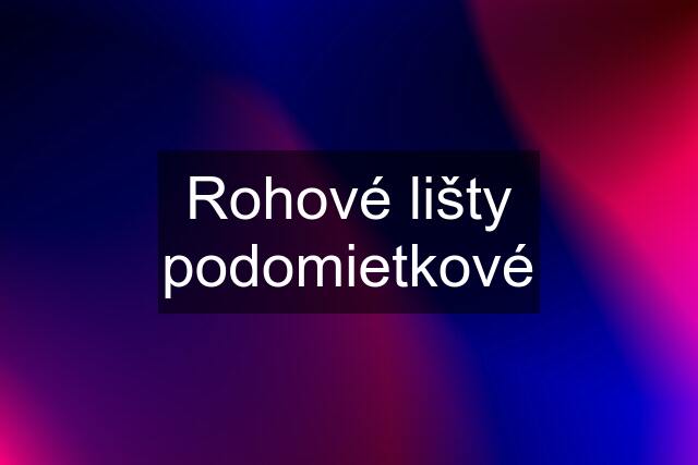 Rohové lišty podomietkové