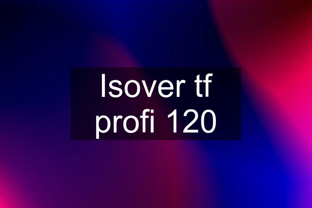 Isover tf profi 120